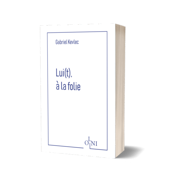 Lui(t), à la folie - Gabriel Kevlec (Version papier)