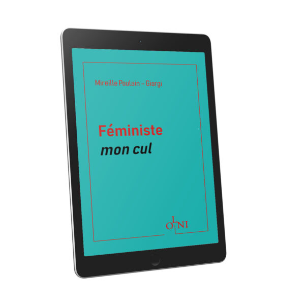 Féministe mon cul - Mireille Poulain-Giorgi <br />(Version PDF)