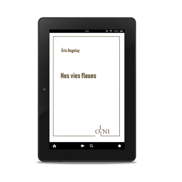 Nos vies floues - Éric Dugelay <br />(Version Epub)